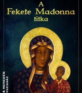 a-fekete-madonna-titka-gonczi-tamas-konyv-angyali-menedek-kiado-konyvek.jpg a-fekete-madonna-titka-gonczi-tamas-konyv-angyali-menedek-kiado-konyvek.jpg